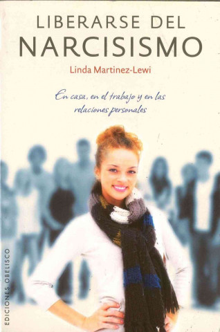 Kniha Liberarse del narcisismo : en casa, en el trabajo y en las relaciones personales Linda Martínez-Lewi