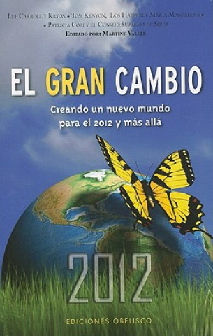 Carte El Gran Cambio: Creando un Nuevo Mundo Para el 2012 y Mas Alla = The Great Shift Martine Vallee