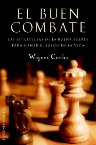 Kniha El buen combate : las estrategias de la buena suerte para ganar el juego de la vida Wagner Cunha