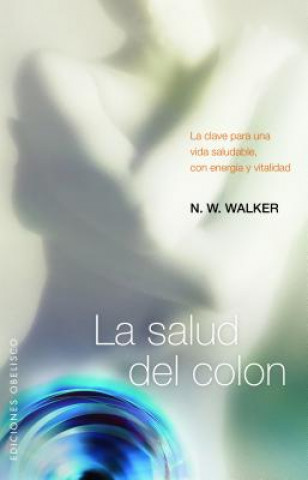 Könyv La salud del colon : la clave para una vida saludable, con energía y vitalidad Norman W. Walker