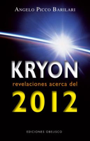 Carte Kryon: Revelaciones Acerca del 2012 = Kryon: Revelations about the 2012 Angelo Picco Barilari