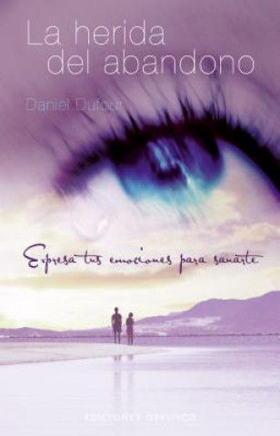 Könyv La herida del abandono : expresa tus emociones para sanarte Daniel Dufour