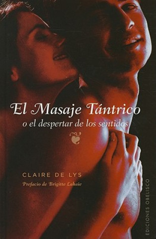 Kniha El Masaje Tantrico: O el Despertar de los Sentidos = Tantric Massage Brigitte Lahaie