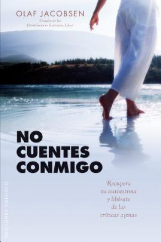 Kniha No Cuentes Conmigo: Recupera Tu Autoestima y Liberate de las Criticas Ajenas = Do Not Count on Me Olaf Jacobsen
