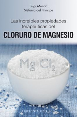Carte Las increíbles propiedades terapéuticas del cloruro de magnesio Stefanía Del Príncipe