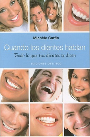 Kniha Cuando los Dientes Hablan: Todo Lo Tus Dientes Te Dicen Michele Caffin
