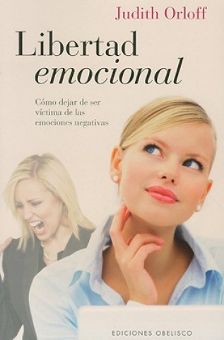 Carte Libertad Emocional: Como Dejar de Ser Victima de las Emociones Negativas = Emotional Freedom Judith Orloff
