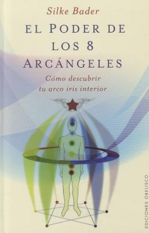 Book El Poder de los 8 Arcangeles: Como Descubrir Tu Arco Iris Interior Silke Bader