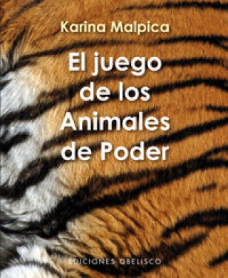 Książka El juego de los animales de poder : sabiduría chamánica del reino animal Karina Malpica Valadez