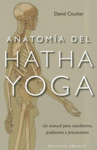 Kniha Anatomia del Hatha Yoga = Anatomy of Hatha Yoga Timothy McCall
