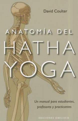 Książka Anatomia del Hatha Yoga = Anatomy of Hatha Yoga Timothy McCall