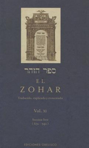 Kniha El Zohar, Vol XI: Traducido, Explicado y Comentado = Sefer Ha Zohar, Vol XI Edic Obelisco