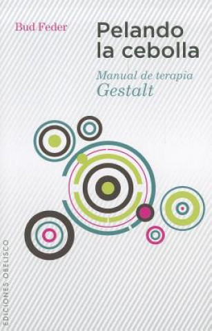 Knjiga Pelando la cebolla : manual de terapia Gestalt Bud Feder