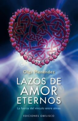 Kniha Lazos de Amor Eterno: La Fuerza del Vinculo Entre Almas Olga Menendez