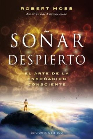 Książka Sonar Despierto: El Arte de la Esonacion Consciente = Active Dreaming Robert Moss