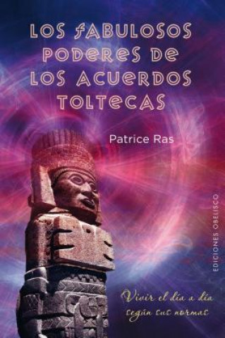 Kniha Los fabulosos poderes de los acuerdos toltecas Patrice Ras