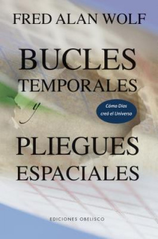 Könyv Bucles Temporales y Pliegues Espaciales Fred Alan Wolf