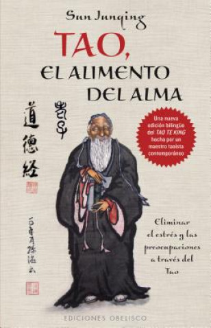 Könyv Tao, el Alimento del Alma: Eliminar el Estres y las Preocupaciones A Traves del Tao JUN QING SUN