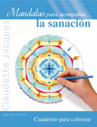 Kniha Mandalas Para Acompanar... la Sanacion: Cuaderno Para Colorear Claudette Jacques