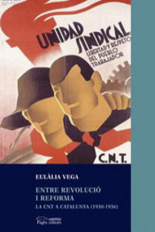 Livre Entre revolta i reforma la CNT a Catalunya (1930-1936) EULALIA VEGA