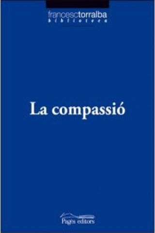 Libro La compassió Francesc Torralba Roselló