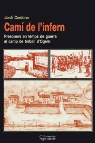 Carte Camí de l'infern : presoners en temps de guerra al camp de treball d'Ogern Jordi Cardona i Regada