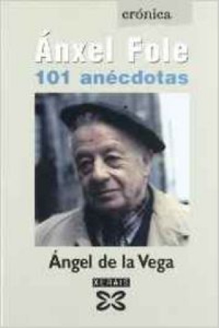 Könyv Ánxel Fole : 101 anécdotas ANGEL DE LA VEGA
