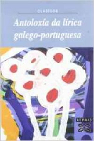Kniha Antoloxía da lírica galego-portuguesa XOSE BIEITO ARIAS FREIXEDO