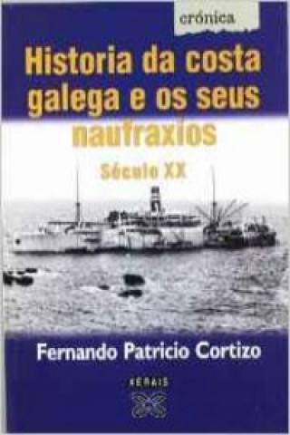 Book Historia da costa galega e os seus naufraxios (século XX) Fernando Patricio Cortizo