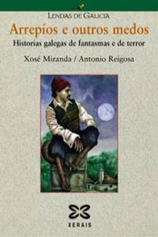 Könyv Arrepíos e outros medos : historias galegas de fantasmas e de terror Xosé Miranda