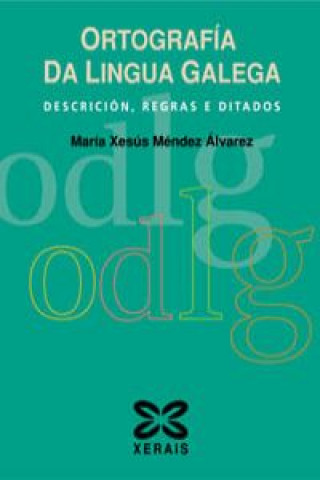 Könyv Ortografía da lingua galega : descrición, regras e ditados María Xesús Méndez Álvarez