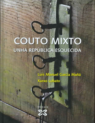 Könyv Couto Mixto : unha república esquecida LUIS MANUEL GARCIA MAÑA