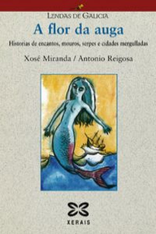 Carte A flor da auga : historias de encantos, mouros, serpes e cidades mergulladas Xosé Miranda