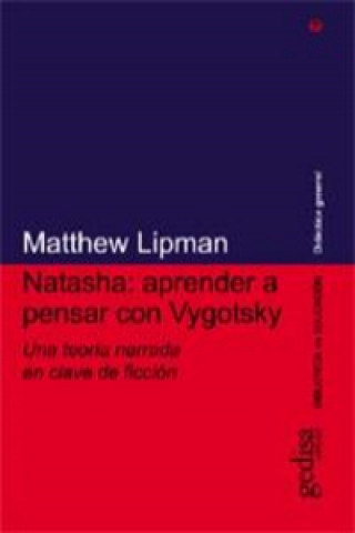 Buch Natasha : aprender a pensar con Vygotsky : una teoría narrada en clave de ficción Matthew Lipman