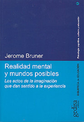 Könyv Realidad mental y mundos posibles : los actos de la imaginación que dan sentido a la experiencia Jerome Seymour Bruner