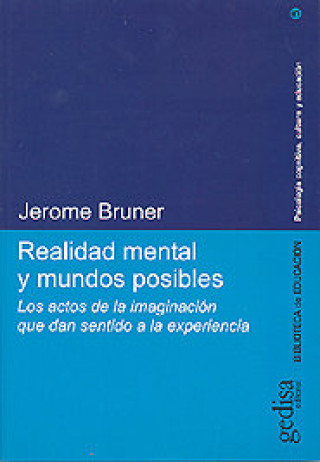 Kniha Realidad mental y mundos posibles : los actos de la imaginación que dan sentido a la experiencia Jerome Seymour Bruner