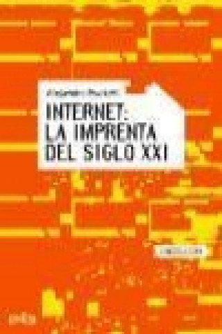 Kniha Internet, la imprenta del siglo XXI Alejandro Piscitelli