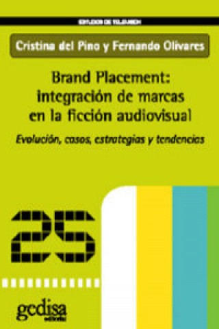 Carte BRAND PLACEMENT: INTEGRACION DE MARCAS EN LA FICCION AUDIOVISUAL. EVOLUCIÓN, CASOS, ESTRATEGIAS Y TENDENCIAS 