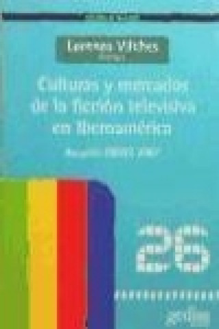 Kniha Culturas y mercados de la ficción televisiva en Iberoamérica 