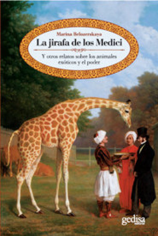 Könyv La jirafa de los Medici : y otros relatos sobre los animales exóticos y el poder Marina Belozerskaya