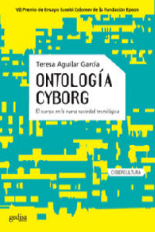 Kniha Ontología cyborg : el cuerpo en la nueva sociedad tecnológica Teresa Aguilar García