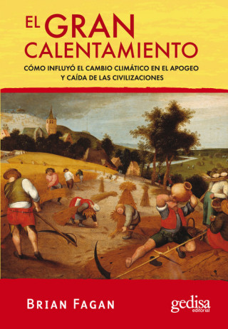 Buch El gran calentamiento : cómo influyó el cambio climático en el apogeo y caída de las civilizaciones Brian Murray Fagan