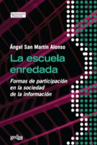 Książka La escuela enredadada : formas de participación escolar en la sociedad de la información Ángel San Martín Alonso