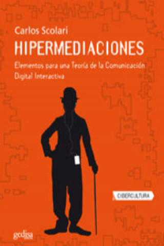 Carte Hipermediaciones : elementos para una teoría de la comunicación digital interactiva Carlos Alberto Scolari