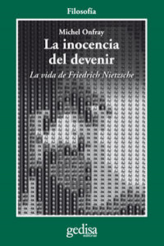 Kniha La inocencia del devenir : la vida de Friedrich Nietzsche Michel Onfray