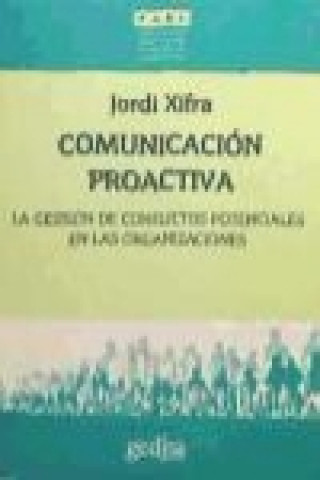 Kniha Comunicación proactiva : la gestión de conflictos potenciales en las organizaciones Jordi Xifra Triadú