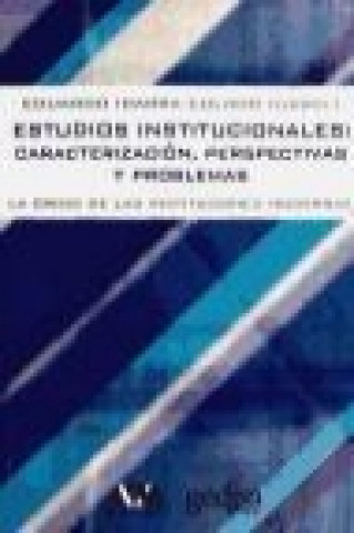 Buch Estudios institucionales : caracterización, perspectivas y problemas : la crisis de las instituciones modernas Eduardo Ibarra Colado