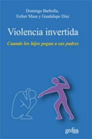 Книга Violencia invertida : cuando los hijos pegan a sus padres Domingo Barbolla Camarero
