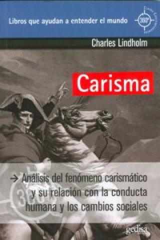 Carte Carisma : análisis del fenómeno carismático y su relación con la conducta humana y los cambios sociales Charles Lindholm