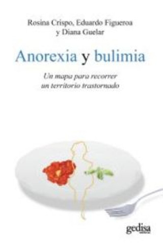 Knjiga Anorexia y bulimia : un mapa para recorrer un territorio trastornado Rosina Crispo